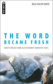 The Word Became Fresh by Dale Ralph Davis | SHOPtheWORD