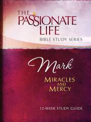 Mark: Miracles And Mercy (The Passionate Life Bible Study Series) by Brian Simmons | SHOPtheWORD