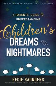 Parents Guide To Understanding Your Childrens Dreams And Nightmares by Recie Saunders | SHOPtheWORD
