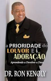 The Priority Of Praise And Worship PORTUGUESE (A Prioridade do Louvor E Adoracao) by Ron Kenoly | SHOPtheWORD