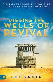 Digging the Wells of Revival by Lou Engle | SHOPtheWORD