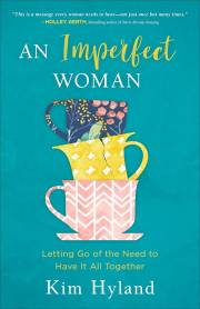 An Imperfect Woman (Not Available-Out Of Print) by Kim Hyland | SHOPtheWORD