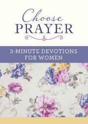 Choose Prayer: 3-Minute Devotions For Women by Barbour | SHOPtheWORD