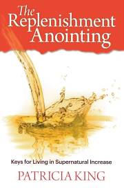 The Replenishment Anointing by Patricia King | SHOPtheWORD