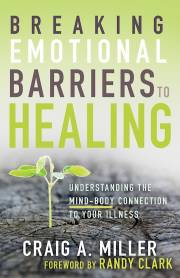 Breaking Emotional Barriers To Healing by Craig Miller | SHOPtheWORD