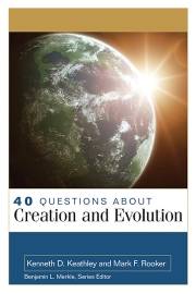 40 Questions About Creation And Evolution by Kenneth Keathley | SHOPtheWORD