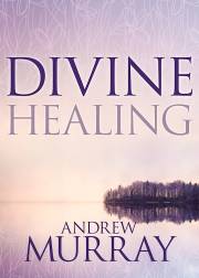 Divine Healing by Andrew Murray | SHOPtheWORD