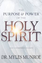 Purpose And Power Of The Holy Spirit by Myles Munroe | SHOPtheWORD