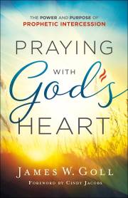 Praying With God's Heart by James Goll | SHOPtheWORD
