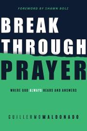Breakthrough Prayer by Guillermo Maldonado | SHOPtheWORD
