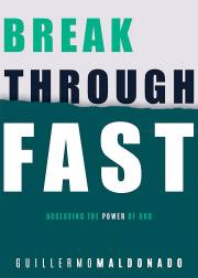Breakthrough Fast by Guillermo Maldonado | SHOPtheWORD