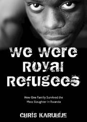 We Were Royal Refugees by Chris Karuhije | SHOPtheWORD