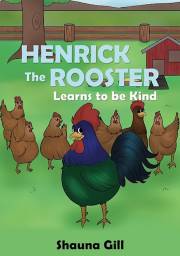 Henrick The Rooster Learns To Be Kind by Shauna Gill | SHOPtheWORD