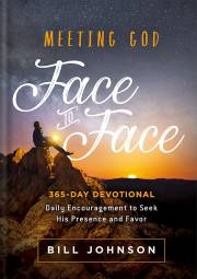 Meeting God Face To Face by Bill Johnson | SHOPtheWORD