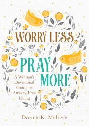 Worry Less, Pray More by Donna Maltese | SHOPtheWORD