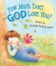 How Much Does God Love You? by Michelle Medlock Adams | SHOPtheWORD