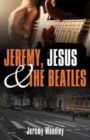 Jeremy, Jesus & The Beatles by Jeremy Woodley | SHOPtheWORD