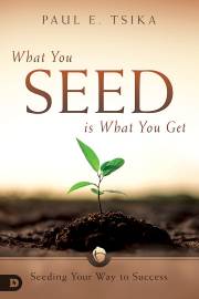 What You Seed Is What You Get by Paul Tsika | SHOPtheWORD