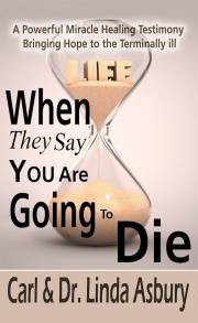 When They Say You Are Going to Die by Carl/Linda Asbury | SHOPtheWORD