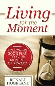 Living For The Moment by Ronald Hogeland | SHOPtheWORD