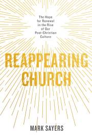 Reappearing Church by Mark Sayers | SHOPtheWORD