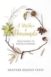 MOTHER OF THOUSANDS, A by Heather D Yates | SHOPtheWORD
