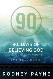 90 Days of Believing God Devotional & Journal by Rodney Payne | SHOPtheWORD
