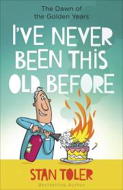 I've Never Been This Old Before by Stan Toler | SHOPtheWORD