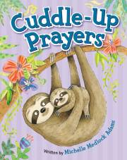 Cuddle-Up Prayers by Michelle Medlock Adams | SHOPtheWORD