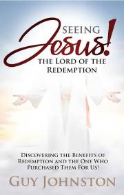 Seeing Jesus! The Lord of Redemption by Guy Johnston | SHOPtheWORD