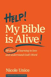 Help! My Bible Is Alive! by Nicole Unice | SHOPtheWORD
