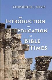 An Introduction to Education in Bible Times by Christopher Reeve | SHOPtheWORD