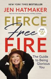 Fierce, Free, And Full Of Fire by Jen Hatmaker | SHOPtheWORD