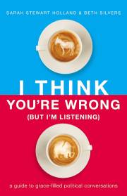 I Think You're Wrong (But I'm Listening)-Softcover by Holland/Silvers | SHOPtheWORD