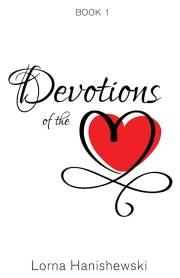 Devotions of the Heart-Book One by Lorna Hanishewski | SHOPtheWORD