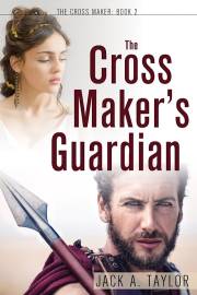 Cross Maker's Guardian, The by Jack A. Taylor | SHOPtheWORD