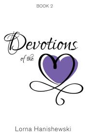Devotions of the Heart-Book Two by Lorna Hanishewski | SHOPtheWORD