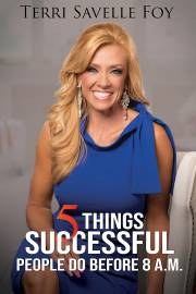 5 Things Successful People Do Before 8 A.M. by Foy Terri Savelle | SHOPtheWORD
