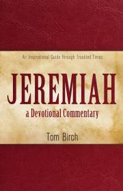 Jeremiah, A Devotional Commentary by Tom Birch | SHOPtheWORD