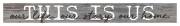 Thin Strip Sign-This Is Us (13.5 X 1.5) | SHOPtheWORD