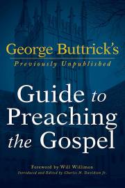 George Buttrick's Guide To Preaching The Gospel by George Buttrick | SHOPtheWORD