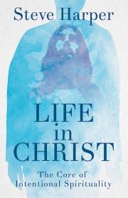 Life In Christ by Steve Harper | SHOPtheWORD