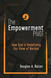 Empowerment Pivot, The by Douglas A Balzer | SHOPtheWORD