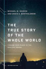 The True Story Of The Whole World (Revised Edition) by Goheen/Bartholomew | SHOPtheWORD