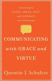 Communicating With Grace And Virtue by Quentin Schultze | SHOPtheWORD