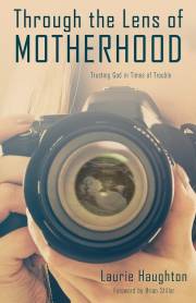 Through the Lens of Motherhood by Laurie Haughton | SHOPtheWORD
