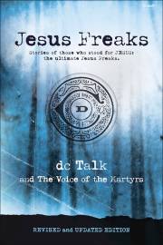 Jesus Freaks: Martyrs (Revised And Updated Edition) by Talk DC | SHOPtheWORD