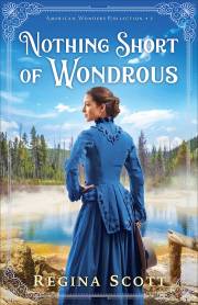 Nothing Short Of Wondrous (American Wonders Collection #2) by Regina Scott | SHOPtheWORD