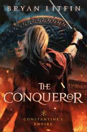 The Conqueror (Constantine's Empire #1) by Bryan Litfin | SHOPtheWORD
