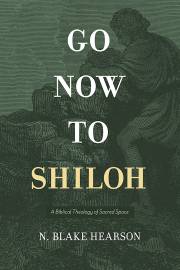 Go Now To Shiloh by Blake Hearson | SHOPtheWORD